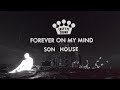 Son House - "Forever On My Mind" [Official Music Video]