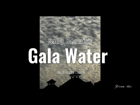 10/25 古典 Gala Water  for Cello solo- I. Lento - Sally Beamish  《加拉沃特》 莎莉‧比米許(生於1956 英國 )