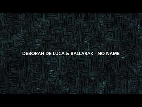 Deborah De Luca & Ballarak - No Name (Original Mix)