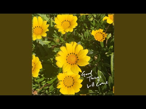 Good Things Will Come