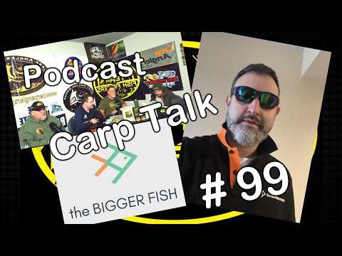 Podcast Carp Talk # 99 special guest, Dom Webb a UK, gentleman