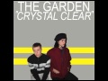 THE GARDEN- CRYSTAL CLEAR 