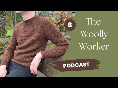 The Woolly Worker Knitting Podcast Ep6 - Single Malt, Burra Cowl, Scottish Wool Showcase + GIVEAWAY