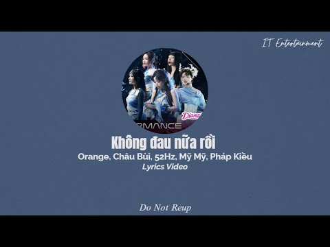 Không Đau Nữa Rồi - 52Hz, Pháp Kiều, Mỹ Mỹ, Châu Bùi, Orange | Lyrics Video | Em Xinh Say Hi