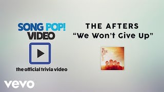 The Afters - We Won&#39;t Give Up (Official Trivia Video)