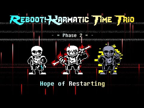 [Continuation]【Reboot！Karmatic Time Trio】[Phase 2] - Hope of Restarting （wip）