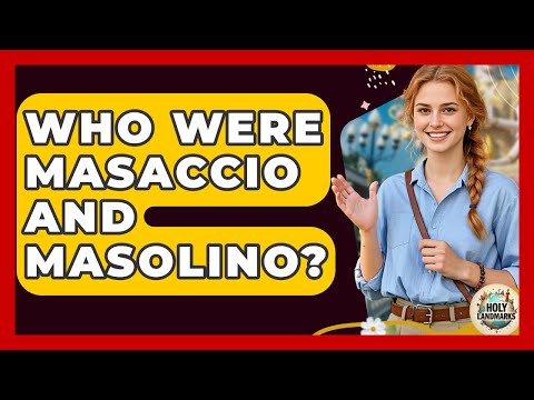 Who Were Masaccio And Masolino? - Holy Landmarks