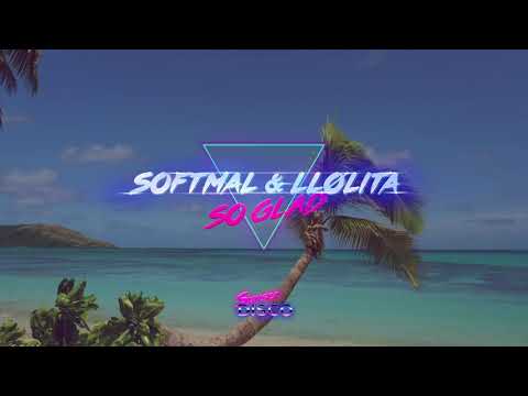 Softmal, LLølita - So Glad (Original Mix)