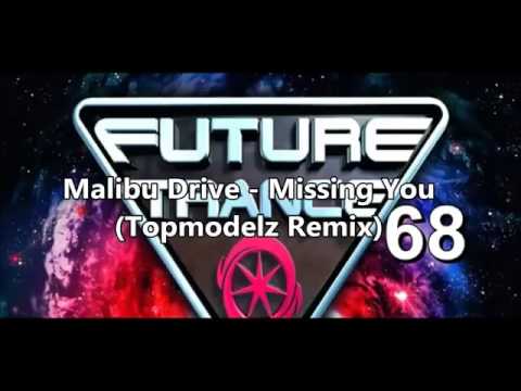 Future Trance 68 Malibu Drive -Missing You Topmodelz Remix