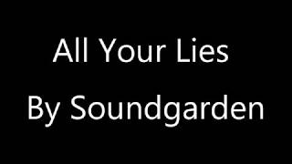 All your lies - Soundgarden lyric video