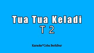 Download lagu T2 - Tua Tua Keladi (Karaoke HD) mp3 Download lagu T2 - Tua Tua Keladi (Karaoke HD) mp3