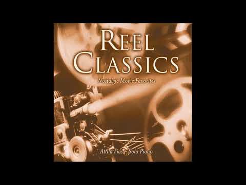 Reel Classics: Nostalgic Movie Favorites [Solo Piano] - Attila Fias