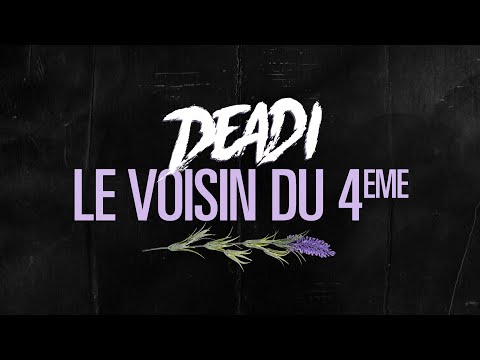 Deadi - Le voisin du 4ème (Clip Officiel)