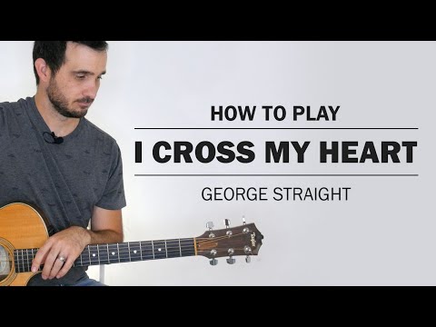 Cross My Heart Chord - George Strait