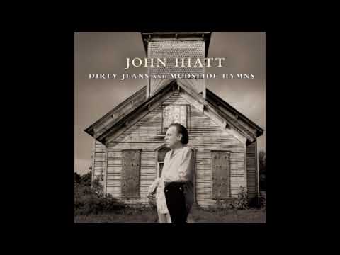John Hiatt ‎– Dirty Jeans and Mudslide Hymns (2011)