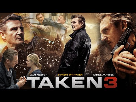 Taken 3 (2014) Movie | Liam Neeson, Forest Whitaker, Famke Janssen, Maggie Grace | Review and Facts