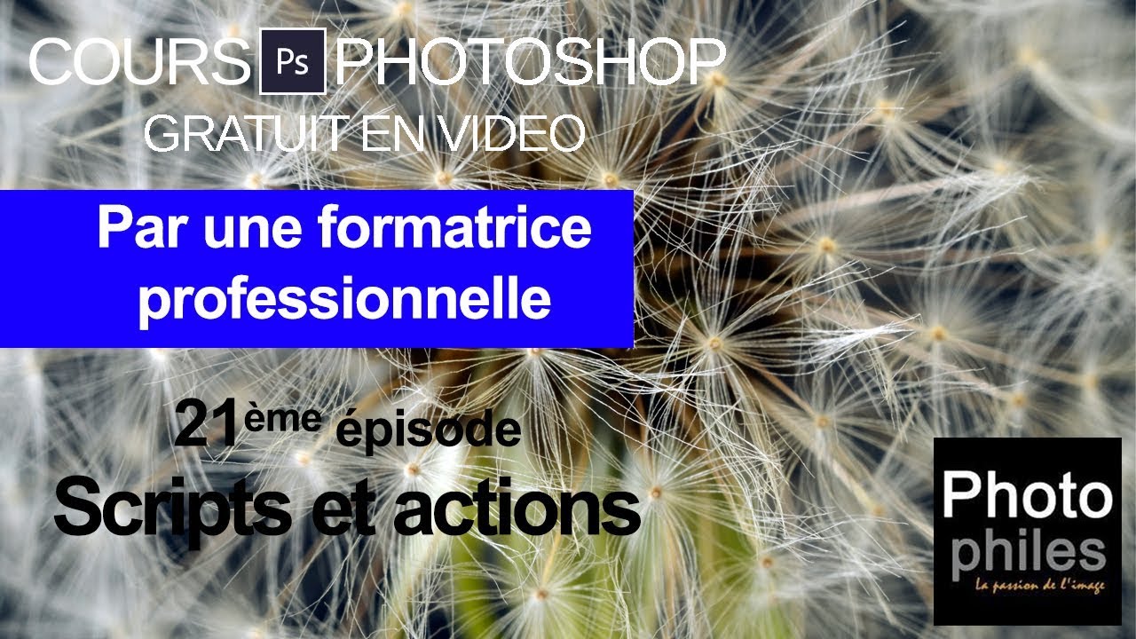 N°21 Cours PHOTOSHOP : Les scripts ou Actions