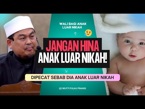 Kedudukan Anak Tak Sah Taraf  | Mufti Pulau Pinang