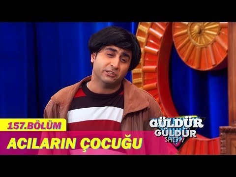 Güldür Güldür Show 157.Bölüm - Acıların Çocuğu