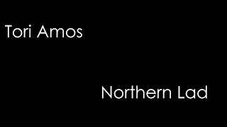 Tori Amos - Northern Lad (lyrics)