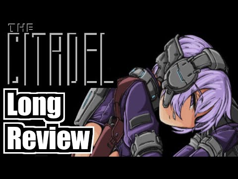 The Citadel - The LONG Review -