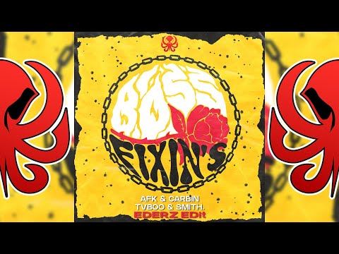 AFK, Carbin x TVBOO, Smith. - Boss Fixin's (EDERZ EDit)