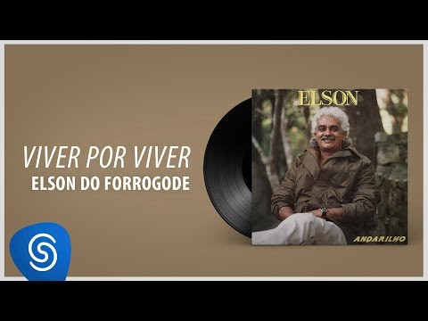 Elson do Forrogode - Viver Por Viver (Álbum Completo: Andarilho)