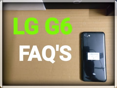 LG Q6   FAQ's - LG Q6  Most Important Features