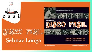 Disco Fasıl / Şehnaz Longa