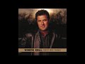 Vince Gill  - She Never Makes Me Cry
