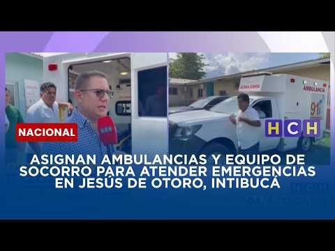 Asignan ambulancias y equipo de socorro para atender emergencias en Jesús de Otoro, Intibucá