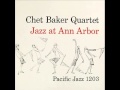 Chet Baker Quartet at the University of Michigan - My Old Flame