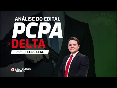 Concurso PCPA DELTA - Análise  de edital: Prof. Felipe Leal