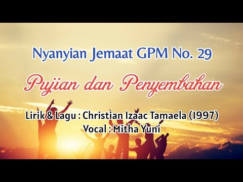 Nyanyian Jemaat GPM No. 29 - PUJIAN DAN PENYEMBAHAN - Mitha Yuni