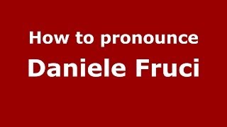 How to pronounce Daniele Fruci
