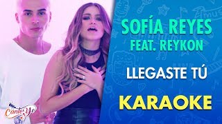 Sofía Reyes - Llegaste tú feat. Reykon (Karaoke) | CantoYo