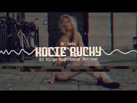 Dr.SWAG - KOCIE RUCHY (DJ VIRGO NIGHTBASSE  REFRESH) FREE DOWNLOAD!!