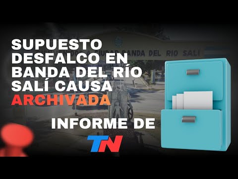 Causa de cheques  Banda del Río Salí archivada 