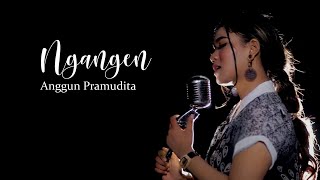 Download lagu Ngangen - anggun pramudita [Lirik] || akustik kubisa merindu banyuwangi version mp3