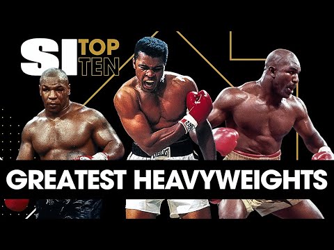 Top 10 Heavyweight Boxers Of All Time | Sports Illustrated