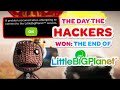 The Day The Hackers Won The End Of LittleBigPlanet