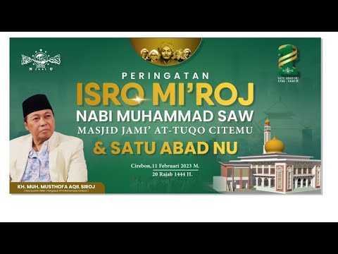 KH. MUSTHOFA AQIL SIROJ | Isra Mi’roj Citemu 1444 H.