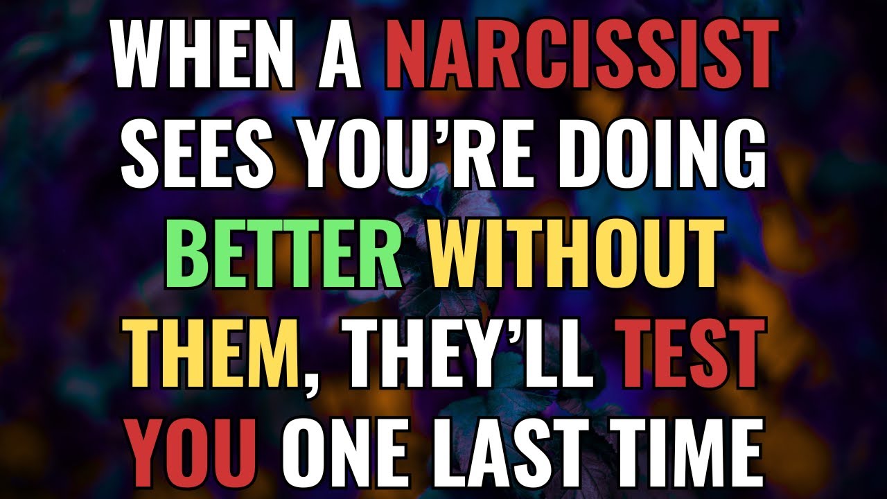 When a Narcissist Sees You’re Doing Better Without Them, They’ll Test You One Last Time | NPD
