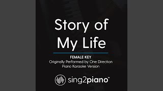 Story of My Life (Female Key) ( [Originally Performed By One Direction) (Piano Karaoke Version)