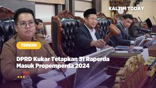 DPRD Kukar Tetapkan 31 Raperda Masuk Propemperda 2024