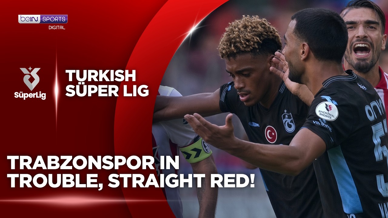 Trabzonspor Down to 10 Men! Kabasakal Headbutts Elliot Watt and Sees Red in Süper Lig | beIN SPORTS