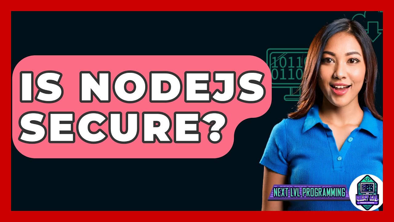 Is Nodejs Secure? - Next LVL Programming