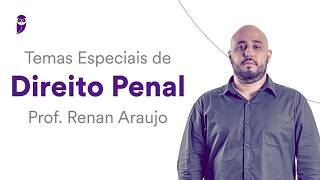Temas Especiais de Direito Penal - Prof. Renan Araújo