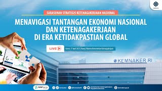 MENAVIGASI TANTANGAN EKONOMI NASIONAL DAN KETENAGAKERJAAN DI ERA KETIDAKPASTIAN GLOBAL
