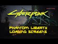 Cyberpunk 2077 All Loading Screens UPDATED Phantom Liberty 2 1